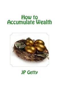 How to Accumulate Wealth