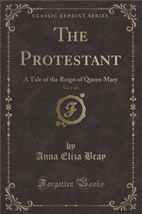 The Protestant, Vol. 1 of 3