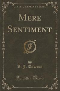 Mere Sentiment (Classic Reprint)