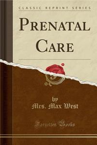 Prenatal Care (Classic Reprint)