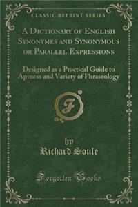 A Dictionary of English Synonymes and Synonymous or Parallel Expressions