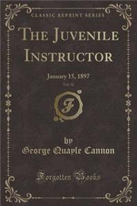 The Juvenile Instructor, Vol. 32: January 15, 1897 (Classic Reprint)