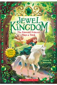 The Emerald Princess Plays a Trick (Jewel Kingdom #3)