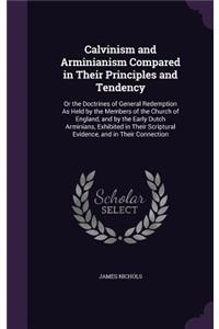 Calvinism and Arminianism Compared in Their Principles and Tendency