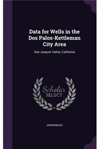Data for Wells in the Dos Palos-Kettleman City Area