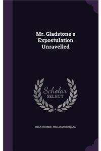 Mr. Gladstone's Expostulation Unravelled