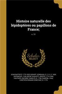 Histoire Naturelle Des Lepidopteres Ou Papillons de France;; V. 11