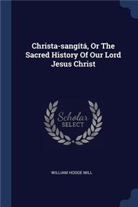 Christa-sangítá, Or The Sacred History Of Our Lord Jesus Christ