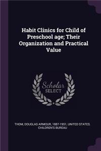 Habit Clinics for Child of Preschool age; Their Organization and Practical Value