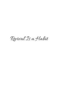 Revival Is a Habit