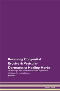 Reversing Congenital Erosive & Vesicular