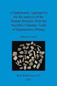 Taphonomic Approach to the Re-analysis of the Human Remains from the Neolithic Chamber Tomb of Quanterness, Orkney