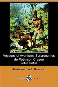 Voyages Et Aventures Surprenantes de Robinson Crusoe (Edition Illustree) (Dodo Press)