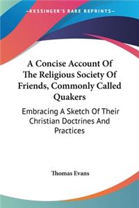 Concise Account Of The Religious Society Of Friends, Commonly Called Quakers