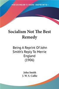 Socialism Not The Best Remedy