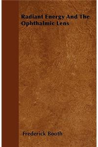 Radiant Energy And The Ophthalmic Lens