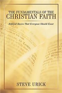 Fundamentals of the Christian Faith: Biblical Basics That Everyone Should Know