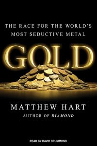 Gold: The Race for the World's Most Seductive Metal