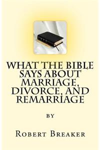 What the Bible Says about Marriage, Divorce, and Remarriage