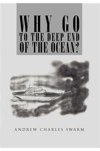 Why Go to the Deep End of the Ocean?