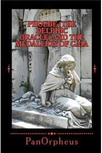 Phoebe (The Delphic Oracle) and The Medallion of Gaia