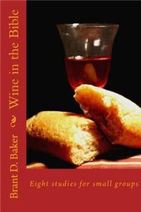 Wine in the Bible: Eight Studies for Small Groups