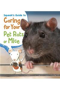 Squeak's Guide to Caring for Your Pet Rats or Mice