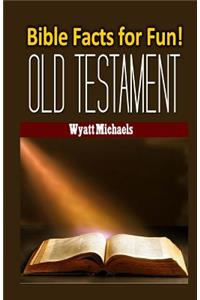Bible Facts for Fun! Old Testament