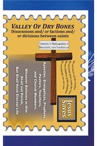 Valley of Dry Bones: Dissensions and or Factions and or Divisions Between Saints