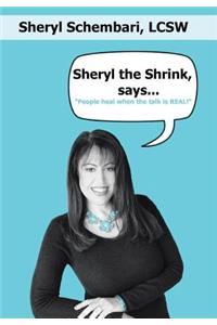 Sheryl the Shrink, says...