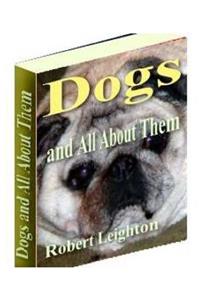 Dogs And All About Them