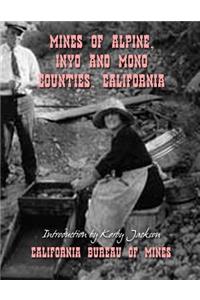 Mines of Alpine, Inyo and Mono Counties, California