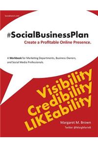 The #socialbusinessplan: Create Your Profitable Digital Marketing Plan