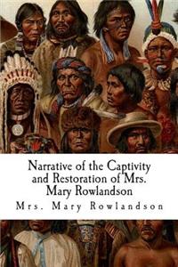 Narrative of the Captivity and Restoration of Mrs. Mary Rowlandson