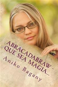 Abracadabraw - Que Sea Magia.