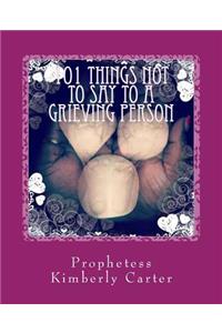 101 Things NOT to Say to a Grieving Person