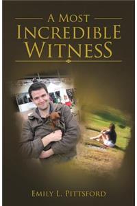 Most Incredible Witness