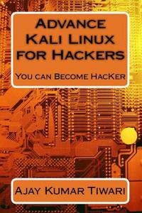 Advance Kali Linux for Hackers: You Can Become Hacker
