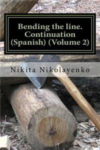 Bending the line. Continuation (Spanish) (Volume 2)
