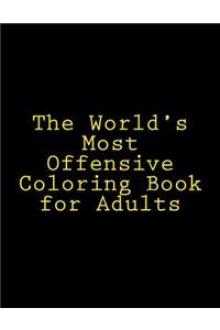 World's Most Offensive Coloring Book for Adults, Vol. 1