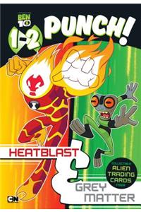1-2 Punch: Heatblast and Grey Matter