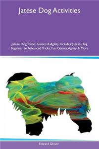 Jatese Dog Activities Jatese Dog Tricks, Games & Agility Includes: Jatese Dog Beginner to Advanced Tricks, Fun Games, Agility & More