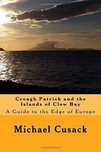 Croagh Patrick and the Islands of Clew Bay: A Guide to the Edge of Europe