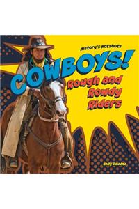 Cowboys! Rough and Rowdy Riders