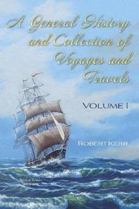 A General History and Collection of Voyages and Travels