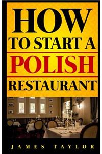 How to Start a Polish Restaurant