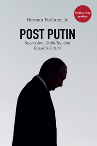 Post Putin: Succession, Stability, and Russia's Future