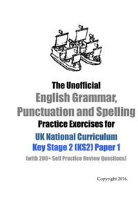 Unofficial English Grammar, Punctuation and Spelling Practice Exercises for UK National Curriculum Key Stage 2 (KS2) Paper 1