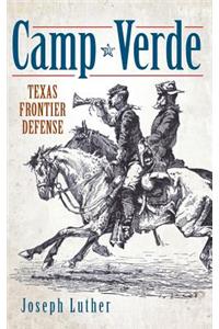 Camp Verde: Texas Frontier Defense