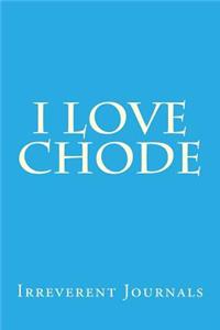 I Love Chode
